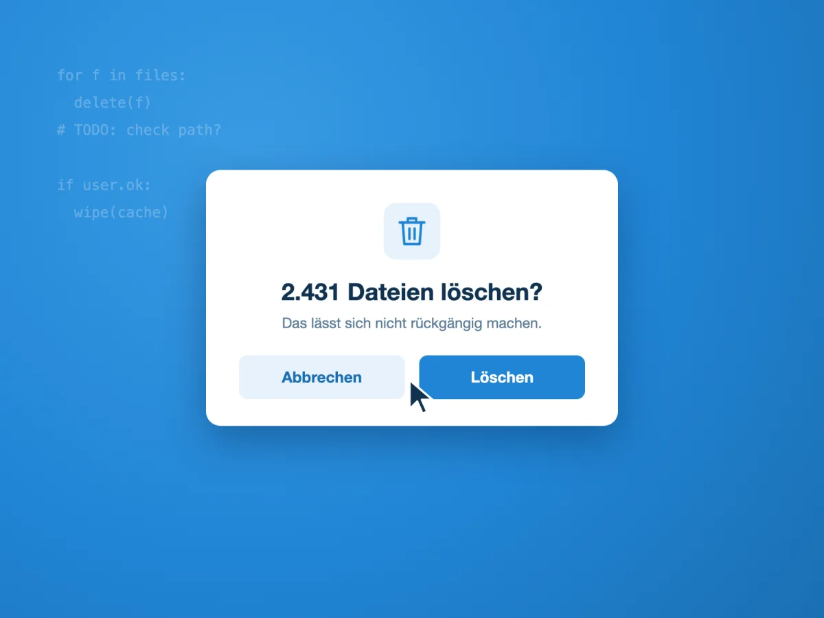 Weißer Dialog auf blauem Grund mit der Frage 2.431 Dateien löschen?, darunter die Buttons Abbrechen und Löschen, der Mauszeiger dazwischen, im Hintergrund blasse Codezeilen